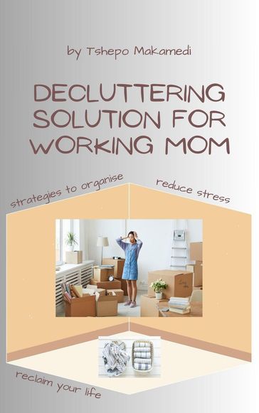 Decluttering Solutions For Working Mom - Tshepo Makamedi