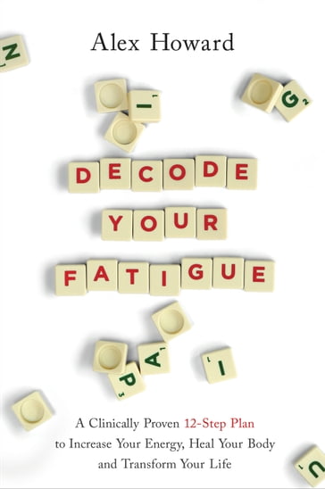 Decode Your Fatigue - Alex Howard
