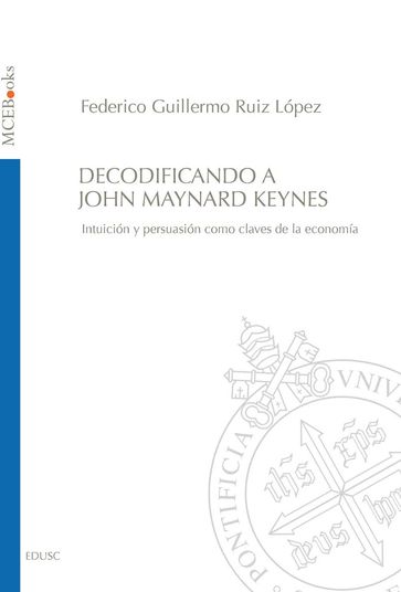 Decodificando a John Maynard Keynes - Federico Guillermo Ruiz López