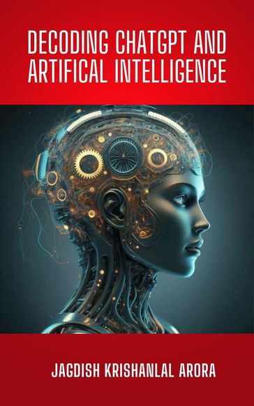 Decoding CHATGPT and Artificial Intelligence - Jagdish Krishanlal Arora