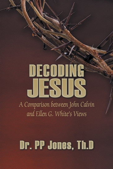 Decoding Jesus - Dr. PP Jones - Th.D