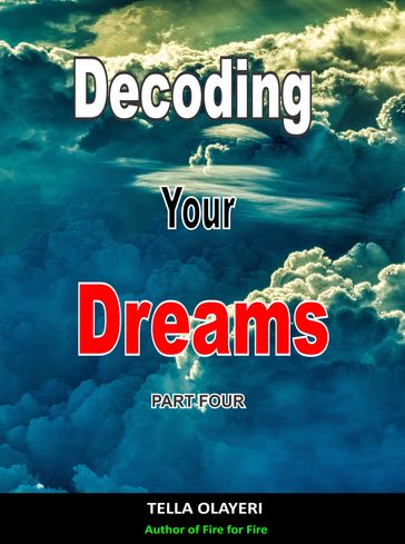 Decoding Your Dreams Part Four - Tella Olayeri