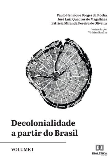 Decolonialidade a partir do Brasil - Volume I - José Luiz Quadros De Magalhães - Patrícia Miranda Pereira de Oliveira - Paulo Henrique Borges da Rocha