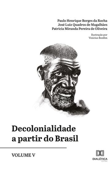 Decolonialidade a partir do Brasil - Volume V - José Luiz Quadros De Magalhães - Patrícia Miranda Pereira de Oliveira - Paulo Henrique Borges da Rocha
