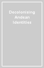Decolonising Andean Identities