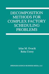 Decomposition Methods for Complex Factory Scheduling Problems