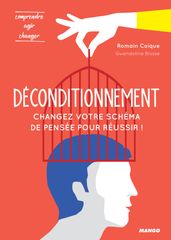 Déconditionnement : changez votre schéma de pensée pour réussir !