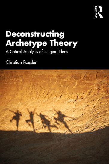 Deconstructing Archetype Theory - Christian Roesler