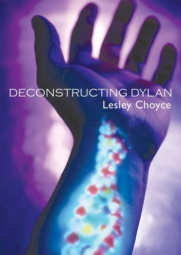 Deconstructing Dylan - Lesley Choyce