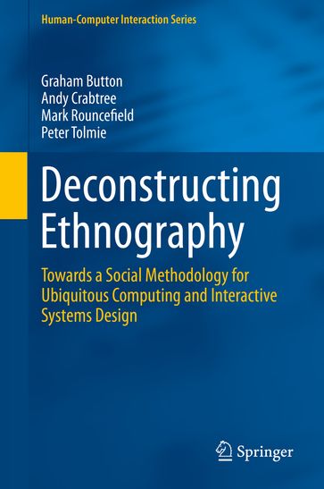 Deconstructing Ethnography - Graham Button - Andy Crabtree - Mark Rouncefield - Peter Tolmie