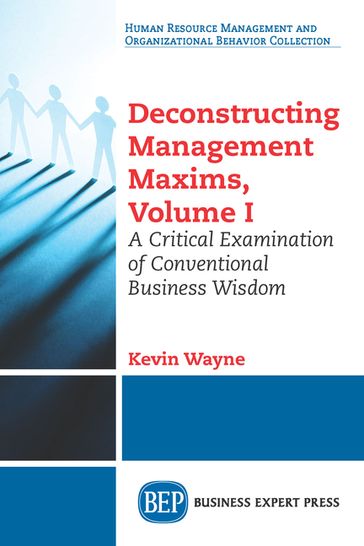 Deconstructing Management Maxims, Volume I - Kevin Wayne