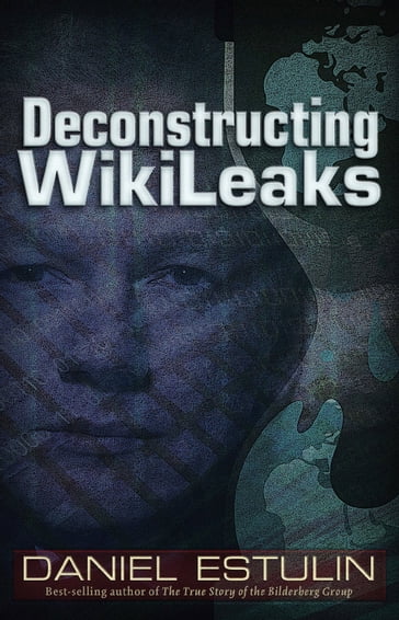 Deconstructing Wikileaks - Daniel Estulin