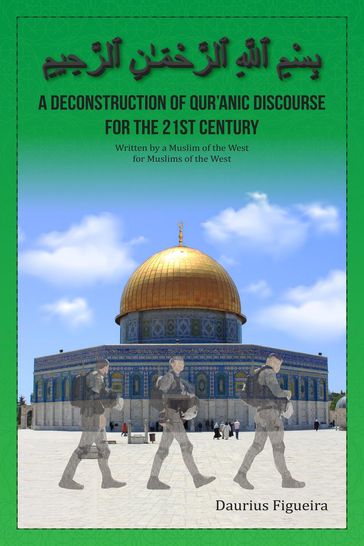 A Deconstruction of Qu'ranic Discourse for the 21st Century - Daurius Figueira