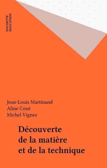 Découverte de la matière et de la technique - Aline Coué - Jean-Louis Martinand - Michel Vignes
