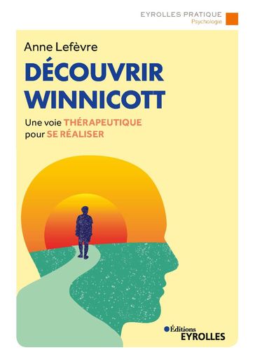 Découvrir Winnicott - Anne Lefèvre