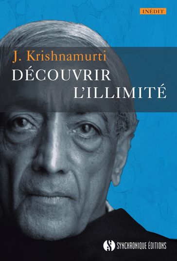 Découvrir l'illimité - Jiddu Krishnamurti