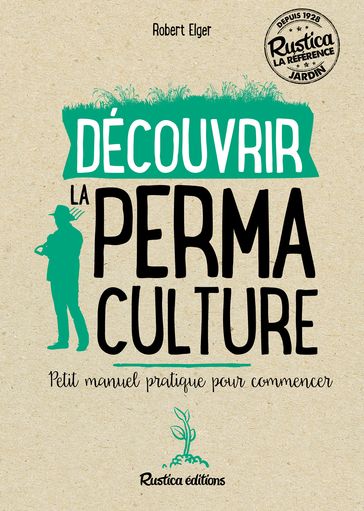 Découvrir la permaculture - Robert Elger