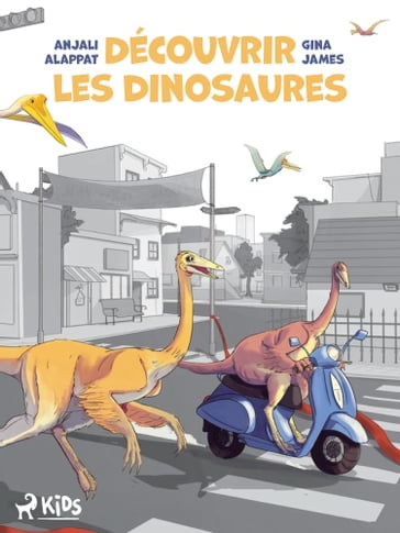 Découvrir les dinosaures - Anjali Alappat - Gina James