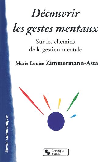 Découvrir les gestes mentaux - Marie-Louise Zimmermann-Asta