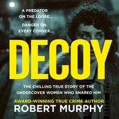 Decoy: The gripping true crime story of one of Britain