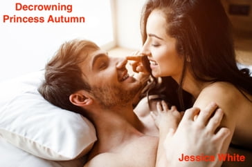 Decrowning Princess Autumn - Jessica White
