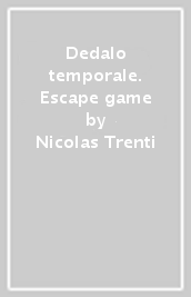 Dedalo temporale. Escape game