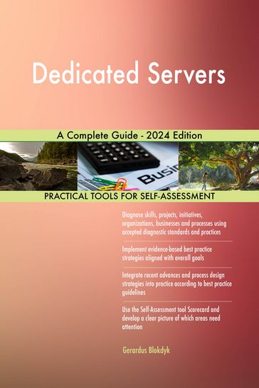Dedicated Servers A Complete Guide - 2024 Edition - Gerardus Blokdyk