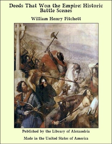 Deeds that Won the Empire: Historic Battle Scenes - William Henry Fitchett