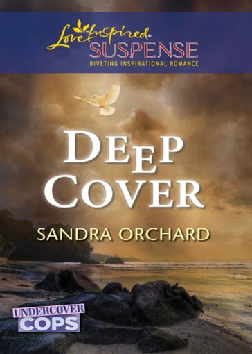 Deep Cover (Undercover Cops, Book 1) (Mills & Boon Love Inspired Suspense) - Sandra Orchard