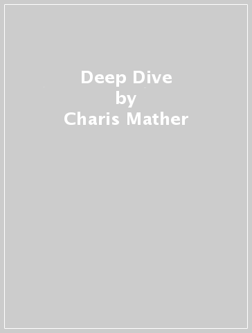 Deep Dive - Charis Mather