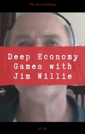 Deep Economy Games with Jim Willie