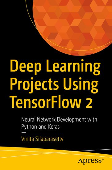 Deep Learning Projects Using TensorFlow 2 - Vinita Silaparasetty