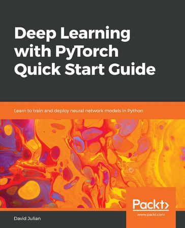 Deep Learning with PyTorch Quick Start Guide - JULIAN DAVID