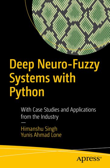 Deep Neuro-Fuzzy Systems with Python - Himanshu Singh - Yunis Ahmad Lone