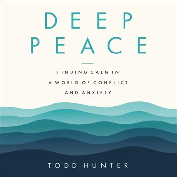 Deep Peace - Todd D. Hunter