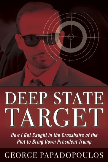 Deep State Target - George Papadopoulos