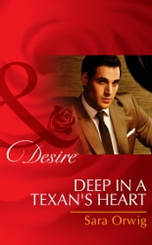 Deep in a Texan s Heart (Mills & Boon Desire) (Texas Cattleman s Club: The Missing Mogul, Book 2)