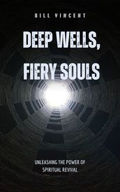 Deep Wells, Fiery Souls