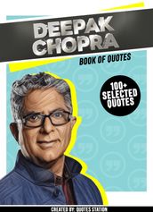 Deepak Chopra: Book Of Quotes (100+ Selected Quotes)