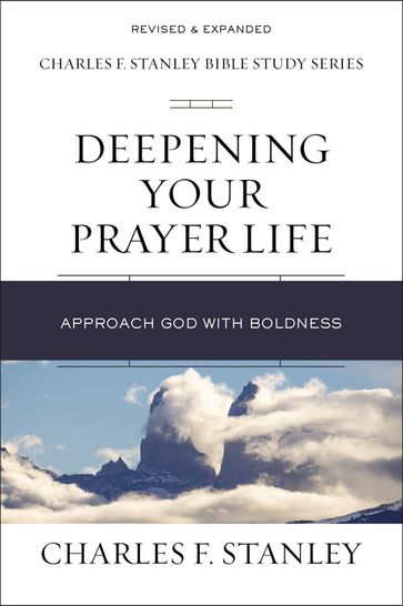 Deepening Your Prayer Life - Charles F. Stanley