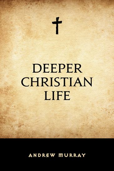 Deeper Christian Life - Andrew Murray