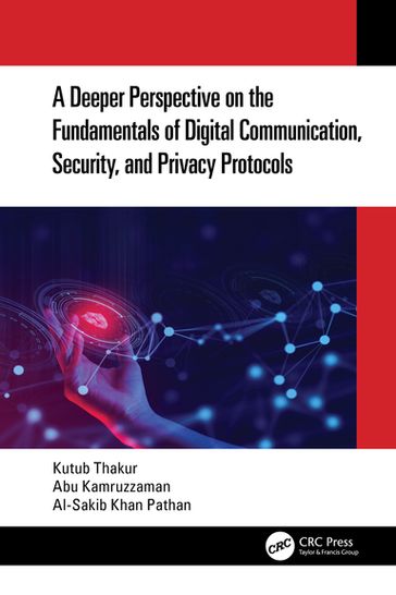 A Deeper Perspective on the Fundamentals of Digital Communication, Security, and Privacy Protocols - Kutub Thakur - Abu Kamruzzaman - Al-Sakib Khan Pathan