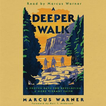 Deeper Walk, A - Marcus Warner - Neil T Anderson
