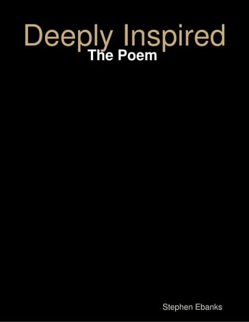 Deeply Inspired: The Poem - Stephen Ebanks