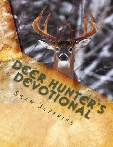 Deer Hunter's Devotional: Hunting for the Heart of God - Sean Jeffries