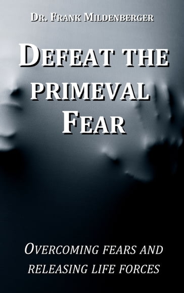 Defeat the primeval fear - Frank Mildenberger