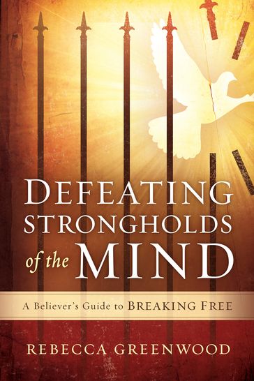 Defeating Strongholds of the Mind - Rebecca Greenwood