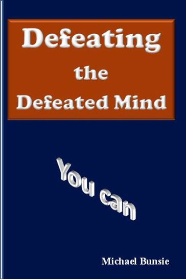 Defeating the Defeated Mind - Michael Bunsie