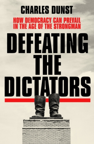 Defeating the Dictators - Charles Dunst