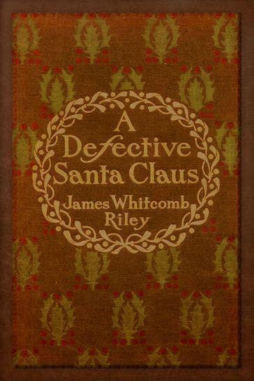 A Defective Santa Claus (Illustrated) - C. M. RELYEA - James Whitcomb Riley - WILL VAWTER